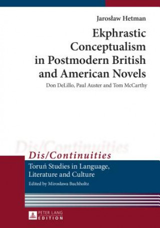 Könyv Ekphrastic Conceptualism in Postmodern British and American Novels Jaroslaw Hetman