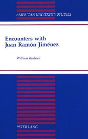Carte Encounters with Juan Ramon Jimenez William Kluback
