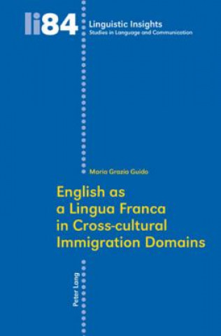 Kniha English as a Lingua Franca in Cross-cultural Immigration Domains Maria Grazia Guido