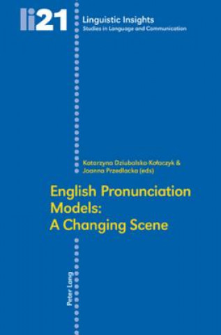 Kniha English Pronunciation Models: A Changing Scene Katarzyna Dziubalska-Kolaczyk