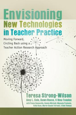 Kniha Envisioning New Technologies in Teacher Practice Teresa Strong-Wilson