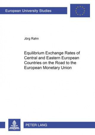Carte Equilibrium Exchange Rates of Central and Eastern European Countries on the Road to the European Monetary Union Joerg Rahn
