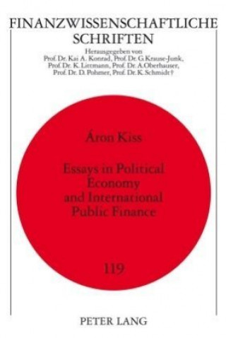 Kniha Essays in Political Economy and International Public Finance Aron Kiss