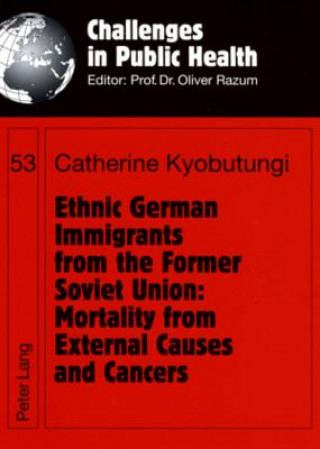 Carte Ethnic German Immigrants from the Former Soviet Union: Mortality from External Causes and Cancers Catherine Kyobutungi