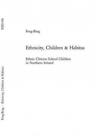 Książka Ethnicity, Children & Habitus Feng-Bing