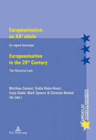 Knjiga Europeanisation au XXe siecle / Europeanisation in the 20th century Matthieu Osmont