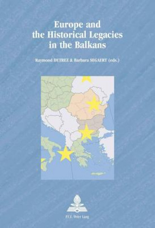 Kniha Europe and the Historical Legacies in the Balkans Raymond Detrez