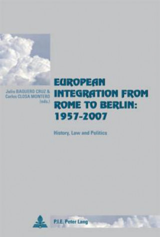 Kniha European Integration from Rome to Berlin: 1957-2007 Julio Baquero Cruz