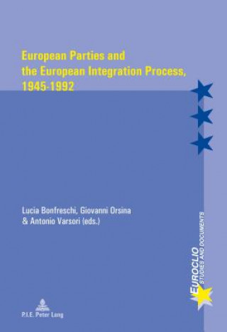 Kniha European Parties and the European Integration Process, 1945-1992 Lucia Bonfreschi