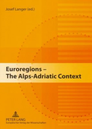 Kniha Euroregions - The Alps-Adriatic Context Josef Langer