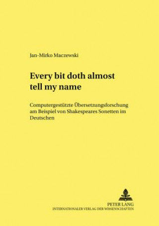 Kniha Â«Every bit doth almost tell my name.Â» Jan-Mirko Maczewski