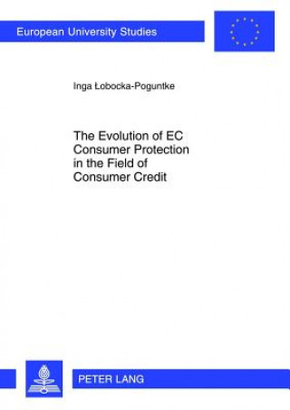 Книга Evolution of EC Consumer Protection in the Field of Consumer Credit Inga Lobocka-Poguntke