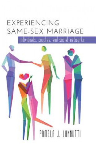 Knjiga Experiencing Same-Sex Marriage Pamela J Lannutti