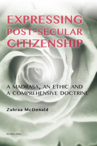 Kniha Expressing Post-Secular Citizenship Zahraa McDonald