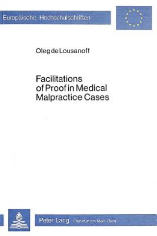 Kniha Facilitations of Proof in Medical Malpractice Cases Oleg de Lousanoff