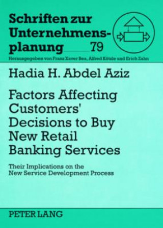 Kniha Factors Affecting Customers' Decisions to Buy Retail Banking Services Hadia H. Abdel Aziz