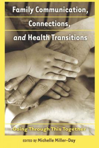 Könyv Family Communication, Connections, and Health Transitions Michelle Miller-Day