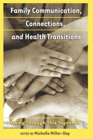 Kniha Family Communication, Connections, and Health Transitions Michelle Miller-Day