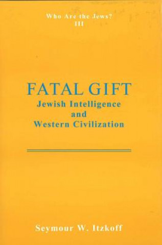 Könyv Fatal Gift: Jewish Intelligence and Western Civilisation Seymour W. Itzkoff