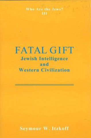 Kniha Fatal Gift: Jewish Intelligence and Western Civilisation Seymour W. Itzkoff