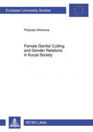 Książka Female genital cutting and gender relations in Kurya society Polycarp Africanus
