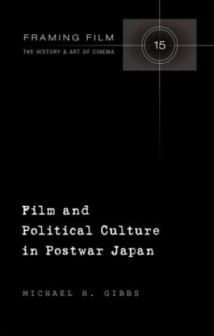 Carte Film and Political Culture in Postwar Japan Michael H. Gibbs