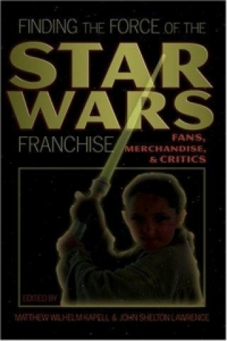 Buch Finding the Force of the Star Wars Franchise Matthew Wilhelm Kapell