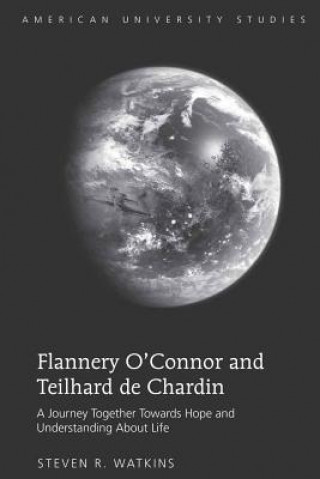 Kniha Flannery O'Connor and Teilhard de Chardin Steven R. Watkins