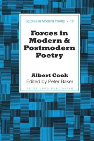 Книга Forces in Modern and Postmodern Poetry Albert Cook