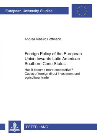 Kniha Foreign Policy of the European Union Towards Latin American Southern Cone States (1980-2000) Andrea Ribeiro Hoffmann