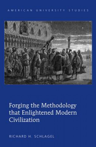 Kniha Forging the Methodology that Enlightened Modern Civilization Richard H. Schlagel