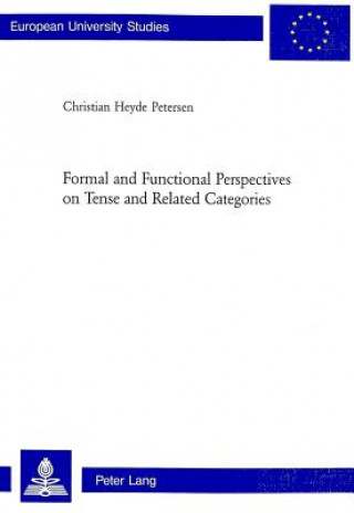 Kniha Formal and Functional Perspectives on Tense and Related Categories Christian Heyde Petersen