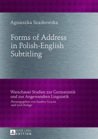 Könyv Forms of Address in Polish-English Subtitling Agnieszka Szarkowska