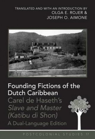 Kniha Founding Fictions of the Dutch Caribbean Carel De Haseth