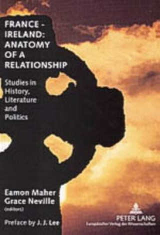 Könyv France - Ireland: Anatomy of a Relationship Eamon Maher