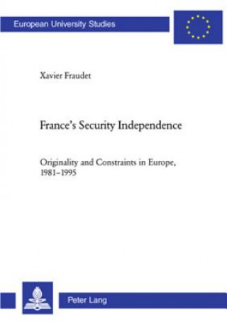 Könyv France's Security Independence Xavier Fraudet