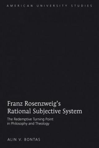 Kniha Franz Rosenzweig's Rational Subjective System Alin V. Bontas