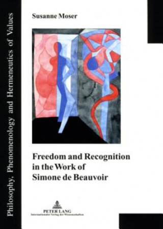 Buch Freedom and Recognition in the Work of Simone de Beauvoir Susanne Moser