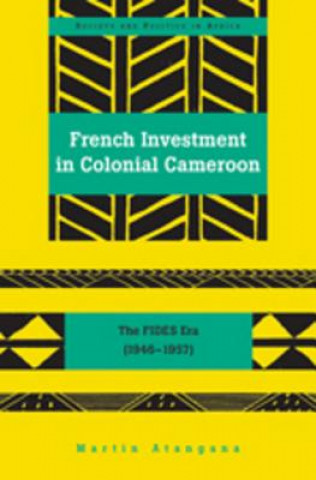 Könyv French Investment in Colonial Cameroon Martin Atangana