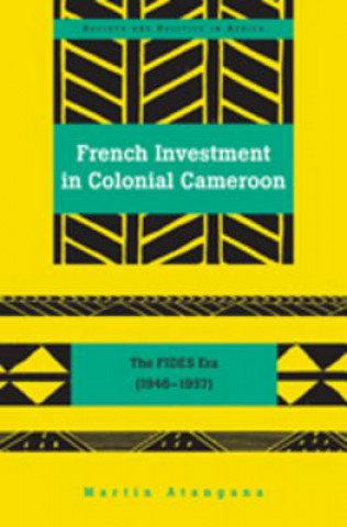 Книга French Investment in Colonial Cameroon Martin Atangana