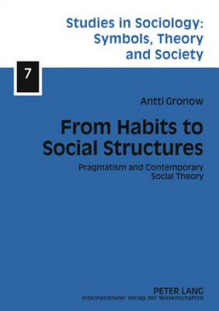 Carte From Habits to Social Structures Antti Gronow