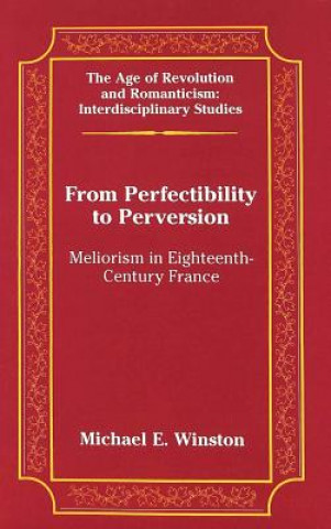 Carte From Perfectibility to Perversion Michael E. Winston
