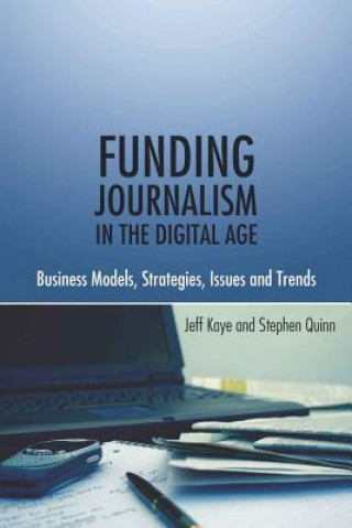 Buch Funding Journalism in the Digital Age Jeffrey Kaye