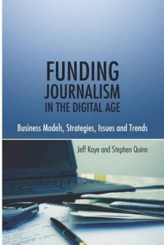 Kniha Funding Journalism in the Digital Age Jeffrey Kaye