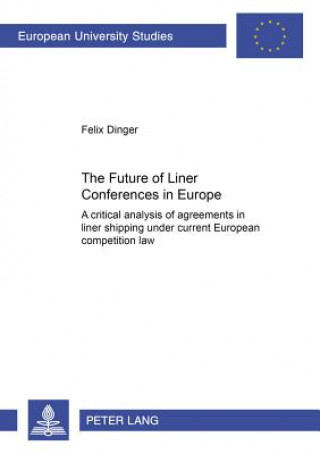 Könyv Future of Liner Conferences in Europe Felix Dinger