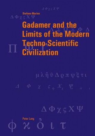 Книга Gadamer and the Limits of the Modern Techno-Scientific Civilization Stefano Marino