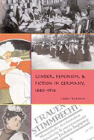 Libro Gender, Feminism, and Fiction in Germany, 1840-1914 Chris Weedon