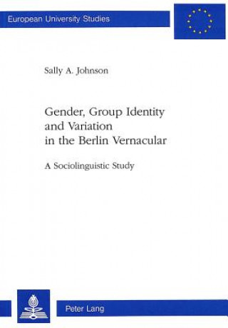 Kniha Gender, Group Identity and Variation in the Berlin Urban Vernacular Sally Johnson