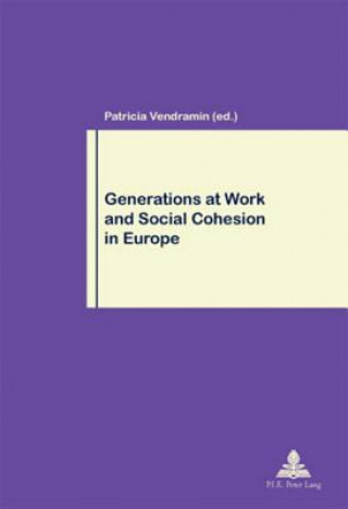 Knjiga Generations at Work and Social Cohesion in Europe Patricia Vendramin