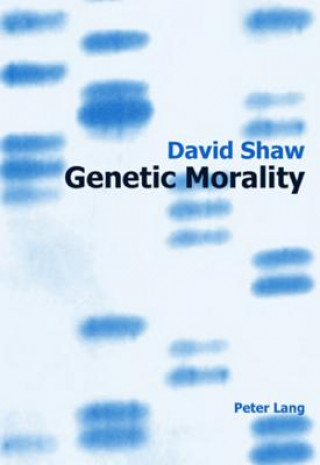 Kniha Genetic Morality David Shaw